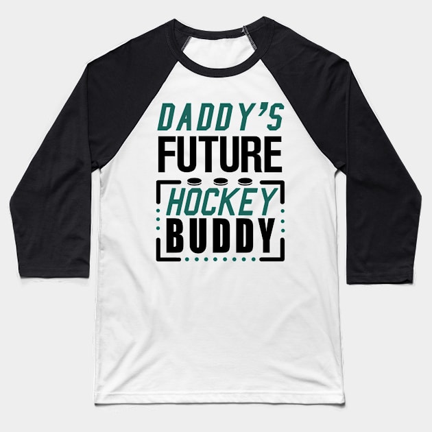 Daddy's Future Hockey Buddy Baseball T-Shirt by KsuAnn